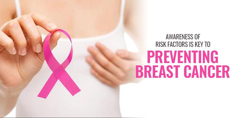 Awareness of Risk Factors is Key to Preventing Breast Cancer